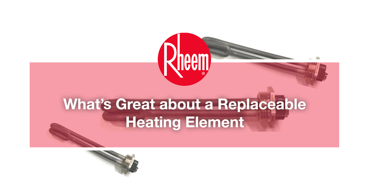 What’s Great about a Replaceable Heating Element - Rheem