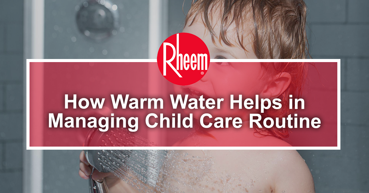 How Warm Water Helps in Managing Child Care Routine