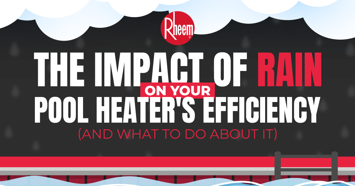 The-Impact-of-Rain-on-Your-Pool-Heater's-Efficiency(And-What-to-Do-About-It)